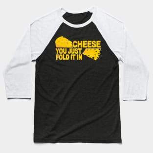 Fold In The Cheese Baseball T-Shirt